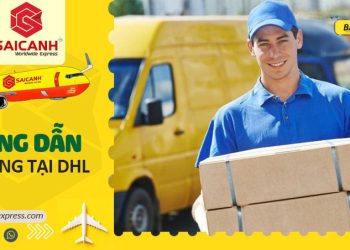 Hướng dẫn vận chuyển hàng hoá qua DHL 